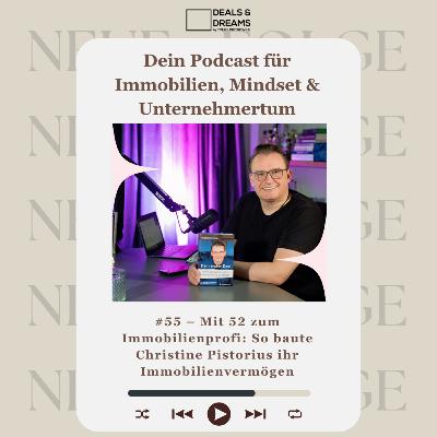 #55 – Mit 52 zum Immobilienprofi: So baute Christine Pistorius ihr Immobilienvermögen – DEALS and DREAMS by MAGNOLIA GRUPPE