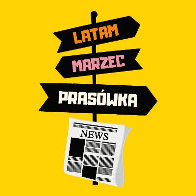 7. Prasówka: marzec 2025