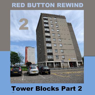 episode 148 - REWIND: Tower Blocks Part 2