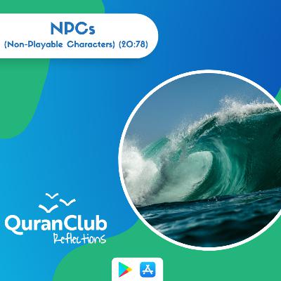 (20:78) NPCs - Quran: Taha - Talha Ghannam #FridayReminders #QuranReflections [EP. 64]