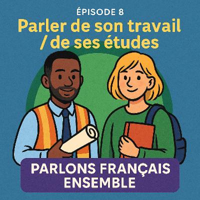 💼 الحلقة 8 (الموسم 2) — التحدّث عن عملك أو دراستك 💼 الحلقة 8 (الموسم 2) — التحدّث عن عملك أو دراستك