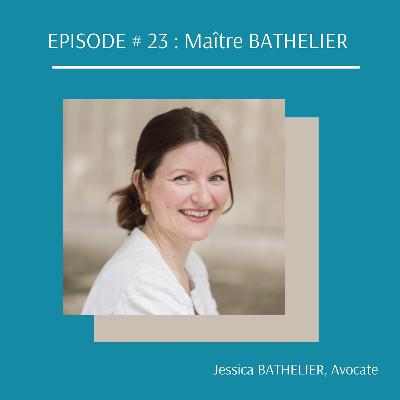 EPISODE # 23 : MAÎTRE BATHELIER EPISODE # 23 : MAÎTRE BATHELIER