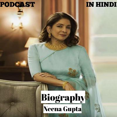 Biography of Neena Gupta Biography of Neena Gupta