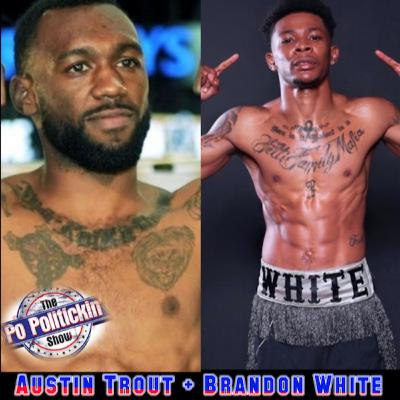 Po talks boxing w/ Austin Trout and Brandon White Po talks boxing w/ Austin Trout and Brandon White