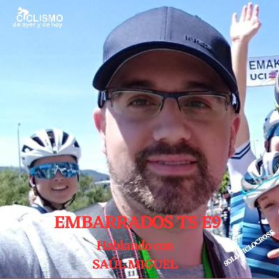 EMBARRADOS T5 E9: Hablando con Saúl Miguel | Ciclismo de Ayer y de Hoy