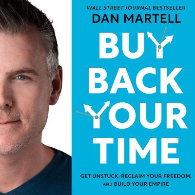 Buy Back Your Time: 15 Principles for Building an Empire