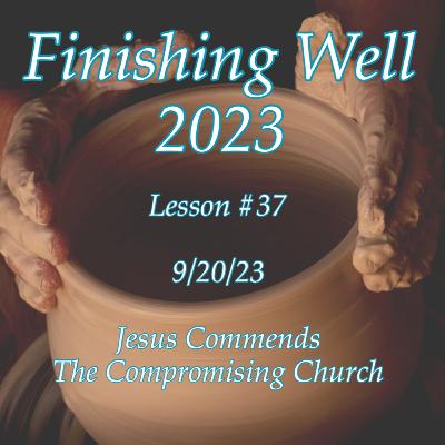 Finishing Well - Lesson #37 - 09/20/23