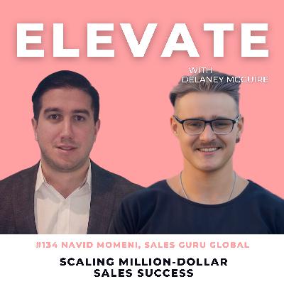[134] Scaling Million-Dollar Sales Success with Navid Momeni