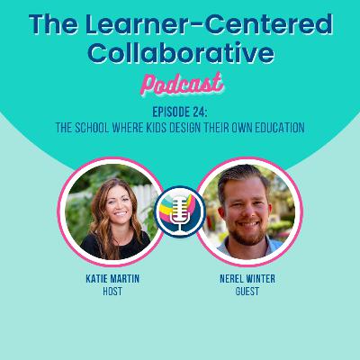 Episode 24: The School Where Kids Design Their Own Education (with Nerel Winter)