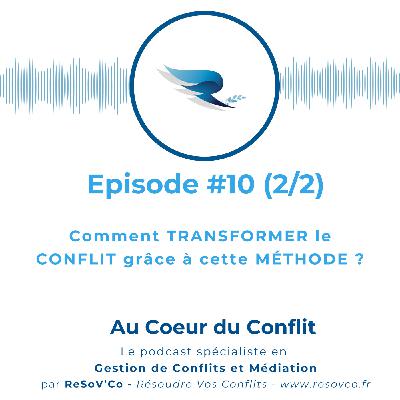10. Comment TRANSFORMER le CONFLIT grâce à cette MÉTHODE ? (2/2) 10. Comment TRANSFORMER le CONFLIT grâce à cette MÉTHODE ? (2/2)