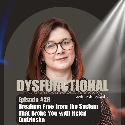 Breaking Free from the System That Broke You with Helen Dudzinska
