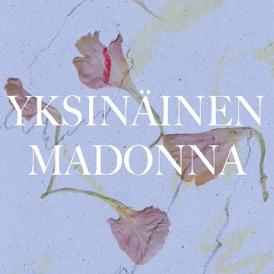 Hilla Ja Inari Podcast: Yksinäinen Madonna Hilla Ja Inari Podcast: Yksinäinen Madonna