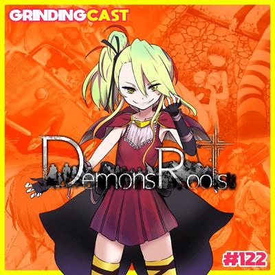 Grindingcast 122 - Demons Roots Grindingcast 122 - Demons Roots
