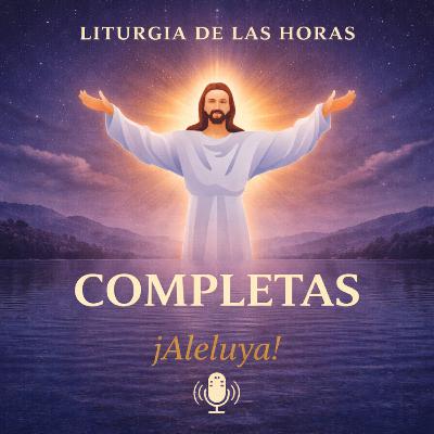 Completas Domingo de la II semana de Pascua Completas Domingo de la II semana de Pascua