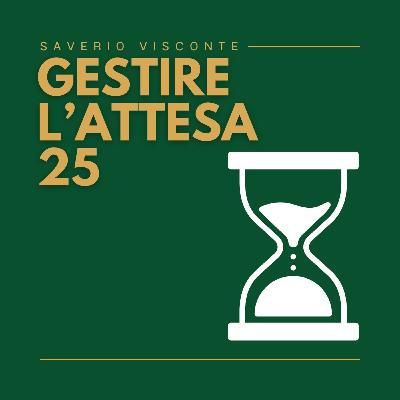25 - Gestire l'attesa 25 - Gestire l'attesa