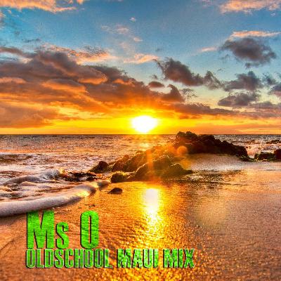 Ms O - Old School Maui Mix