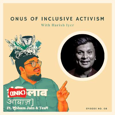 Onus of inclusive activism: In conversation with an activist and author; Harish Iyer