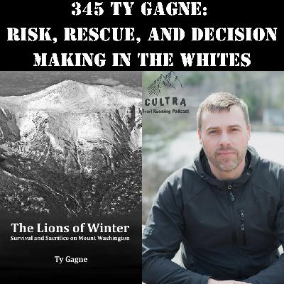 345: Ty Gagne: Risk, Rescue, and Decision-Making in the Whites