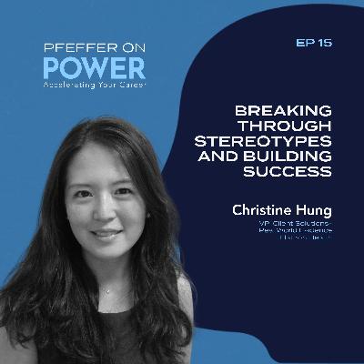 Breaking Through Stereotypes and Building Success with Christine Hung