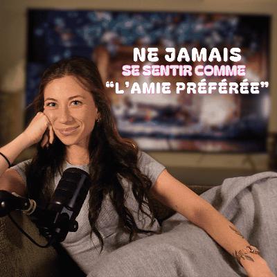 Ne jamais se sentir comme "l'amie préférée"