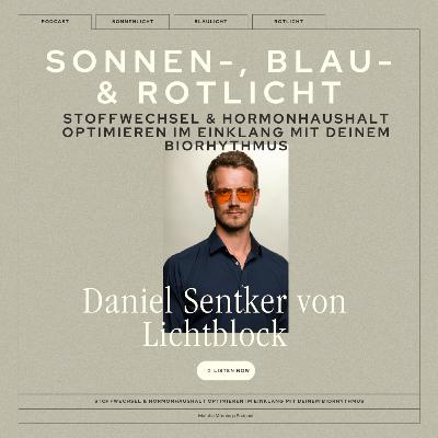 88: Sonnen-, Blau- & Rotlicht: Stoffwechsel & Hormonhaushalt optimieren im Einklang mit deinem Biorhythmus mit Daniel Sentker von Lichtblock 88: Sonnen-, Blau- & Rotlicht: Stoffwechsel & Hormonhaushalt optimieren im Einklang mit deinem Biorhythmus mit Daniel Sentker von Lichtblock