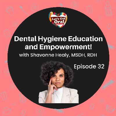 Dental Hygiene Education and Empowerment with Shavonne Healy, MSDH, RDH! Dental Hygiene Education and Empowerment with Shavonne Healy, MSDH, RDH!