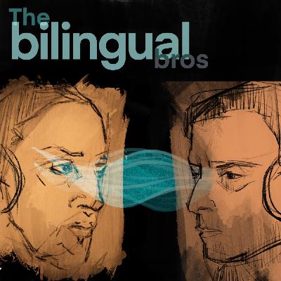 The Bilingual Bros Episode 17
