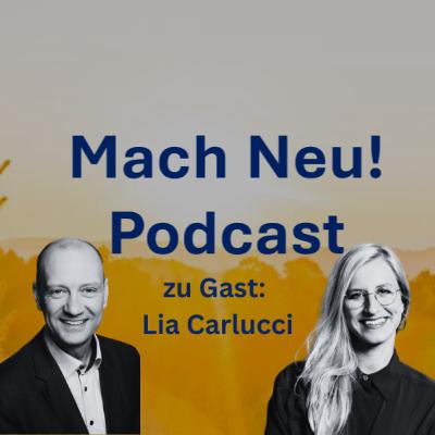 Mach Neu! Podcast mit Lia Carlucci, CEO Food Campus Berlin | FoodTech Entrepreneur | VC Investor Mach Neu! Podcast mit Lia Carlucci, CEO Food Campus Berlin | FoodTech Entrepreneur | VC Investor