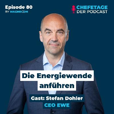 Die Energiewende anführen: Stefan Dohler, CEO EWE - 80
