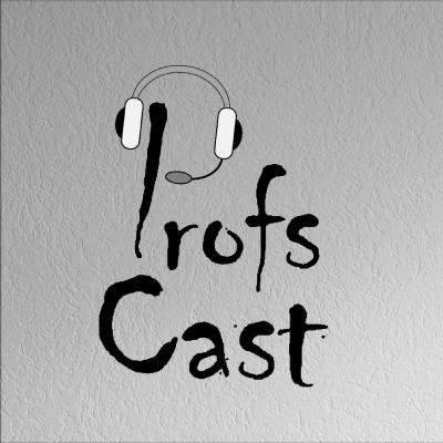 The ProfsCast - what is it all about? The ProfsCast - what is it all about?