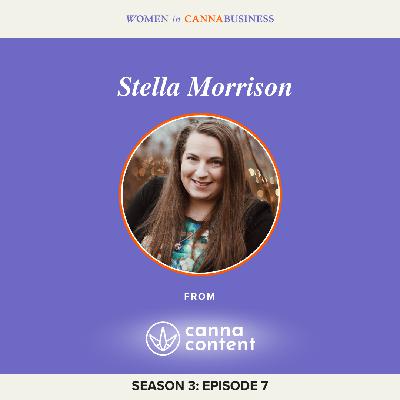 S3:E7 - Stella Morrison: From Journalist to Cannabis Marketing