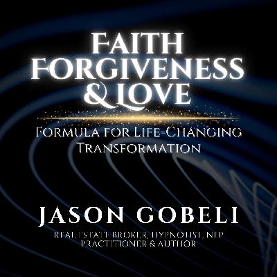 Faith. Forgiveness. Love: Formula for Life-Changing Transformation
