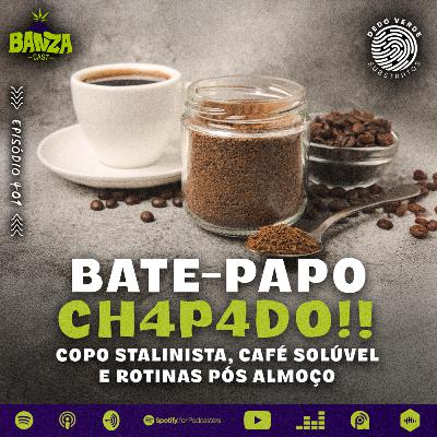 BANZAcast 401 - COPO STALINISTA, CAFÉ SOLÚVEL E ROTINAS PÓS ALMOÇO