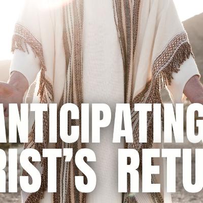 Anticipating Christ's Return