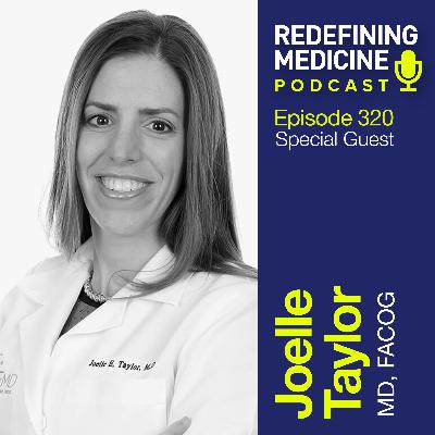 Redefining Medicine with special guest Dr. Joelle Taylor Redefining Medicine with special guest Dr. Joelle Taylor