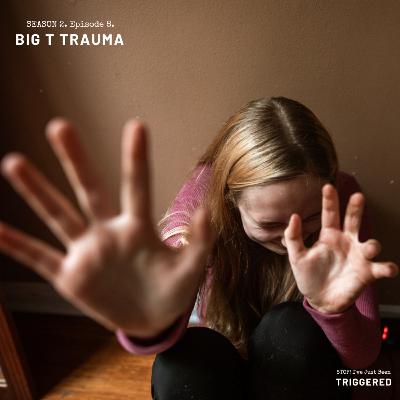 Big T Trauma - It can feel like a life sentence.
