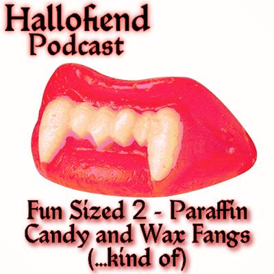 Fun Size 2- Paraffin Candy and Wax Fangs (...kind of)