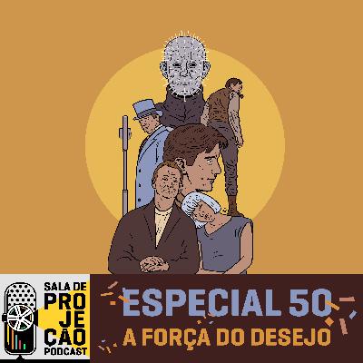 50 - Especial 50 - A Força do Desejo