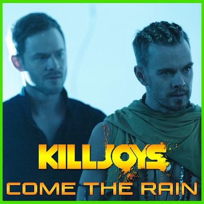 Yum Yum Joys: Come the Rain | Killjoys | Podcast