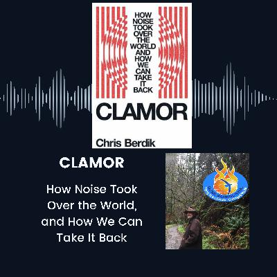 Clamor: How Noise Took Over the World and How We Can Take it Back