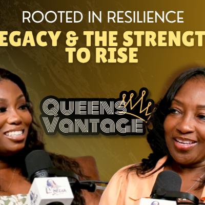 Rooted in Resilience: Legacy & the Strength to Rise
