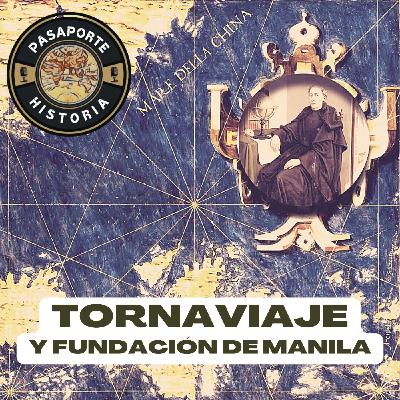 Saga de las Indias Orientales: #4 El Tornaviaje y la Fundación de Manila