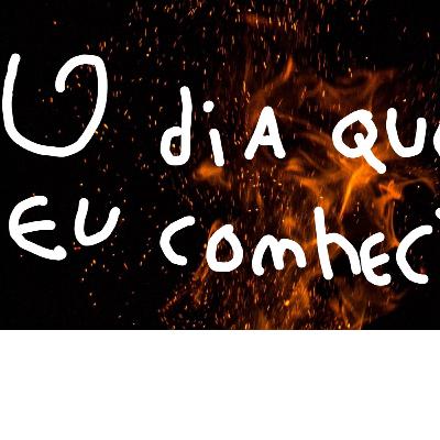 O dia que eu conheci