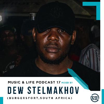 M U S I C & L I F E Podcast 17 Mixed By Dew Stelmakhov (Burgersfort, South Africa) M U S I C & L I F E Podcast 17 Mixed By Dew Stelmakhov (Burgersfort, South Africa)