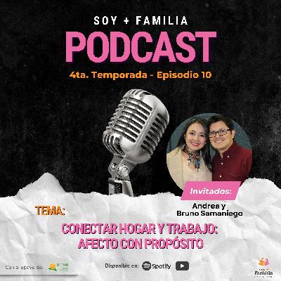 Conectar hogar y trabajo: afecto con propósito | Andrea y Bruno Samaniego | T4. E10.