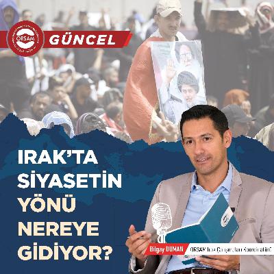 Irak’ta Siyasetin Yönü Nereye Gidiyor?