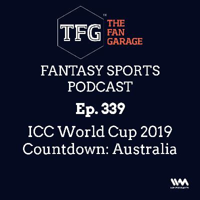 TFG Fantasy Sports Podcast Ep. 339: ICC World Cup 2019 Countdown: Australia