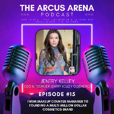 EP:15 From Makeup Counter Manager to Founding a Multimillion-Dollar cosmetics brand: The Jentry Kelley Story