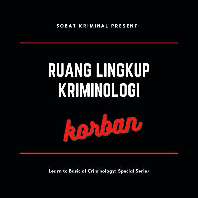 Spesial Series part 4 - Learn to Basic of Criminology: Ruang Lingkup Kriminologi part 3