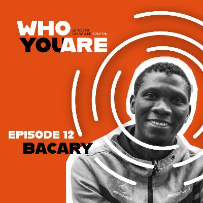 ÉPISODE 12. BACARY - "J'ai vu la mort !"